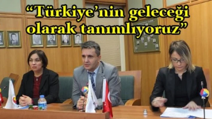 'Türkiye'nin geleceği olarak tanımlıyoruz'