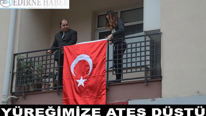 Yüreğimize ateş düştü