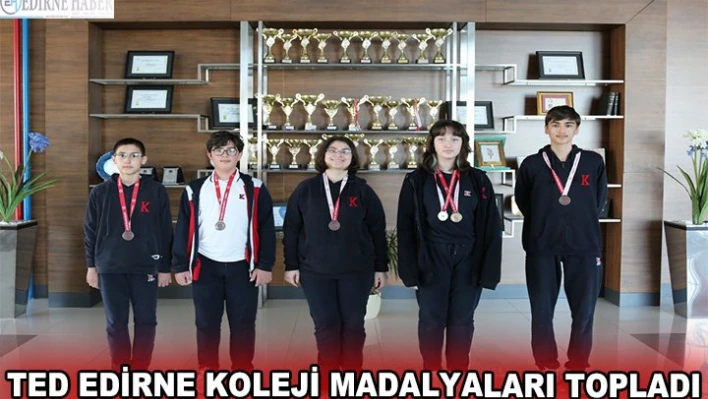 TED EDİRNE KOLEJİ MADALYALARI TOPLADI