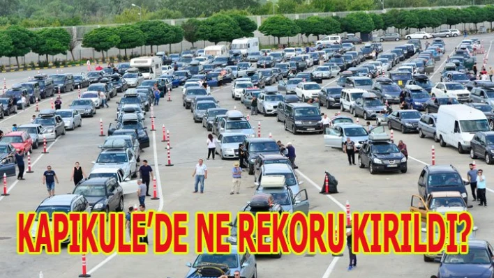 Kapıkule rekor kırdı