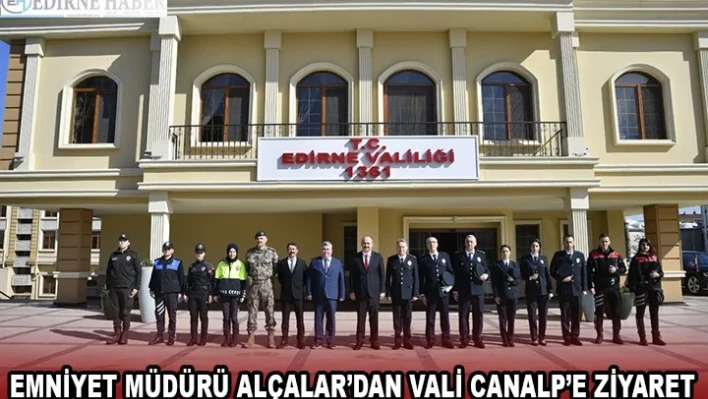 Emniyet Müdürü Alçalar'dan Vali Canalp'e ziyaret