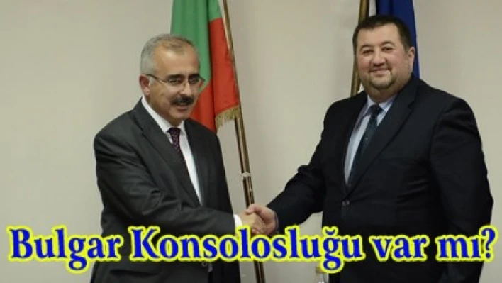  'Bulgar konsolosluğu var mı?'
