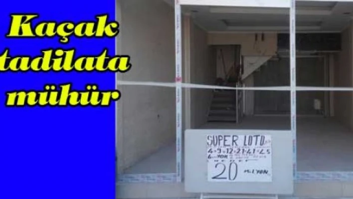Kaçak tadilata mühür