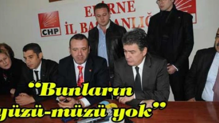 'Bunların yüzü-müzü yok'