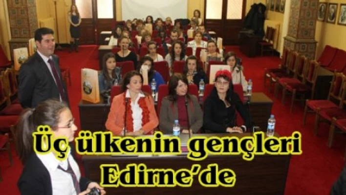 Üç ülkenin gençleri Edirne'de