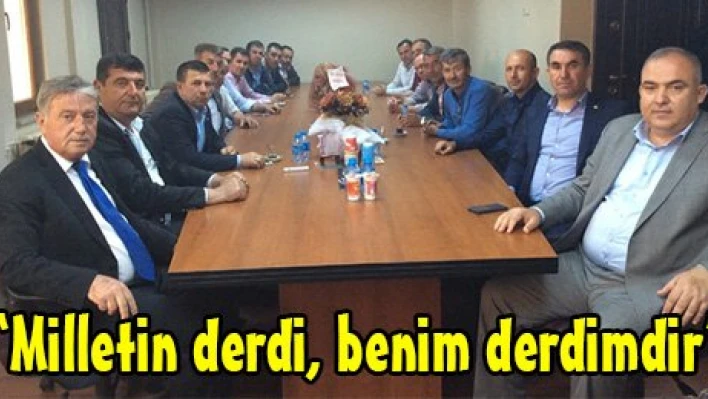 'Milletin derdi, benim derdimdir'