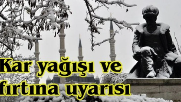 Kar yağışı ve fırtına uyarısı