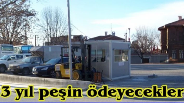 3 yıl peşin ödeyecekler
