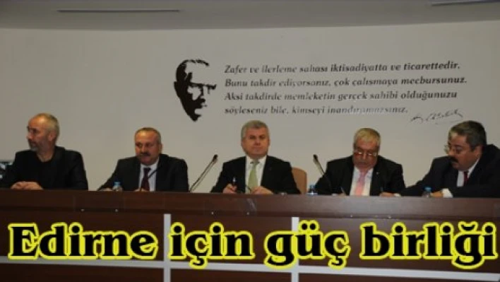 Edirne için güç birliği