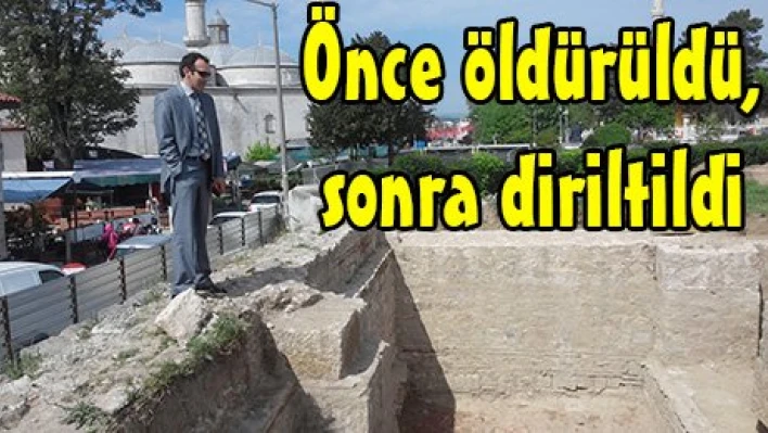 Önce öldürüldü, sonra diriltildi