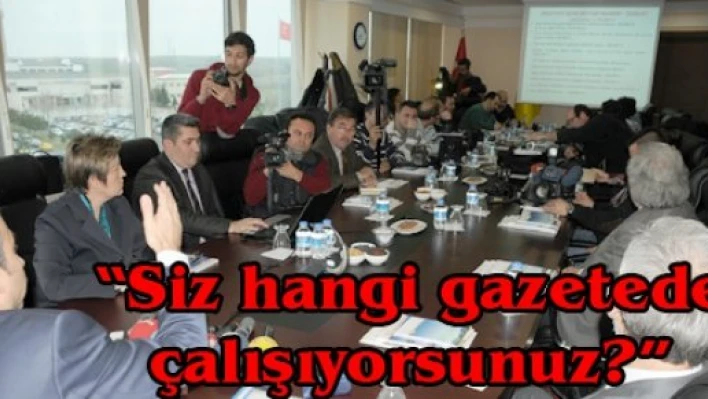 'Siz hangi gazetede çalışıyorsunuz?'