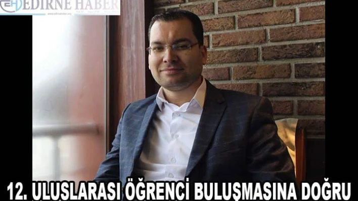 12. Uluslararası Öğrenci Buluşması'na doğru