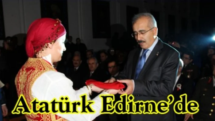 Atatürk Edirne'de