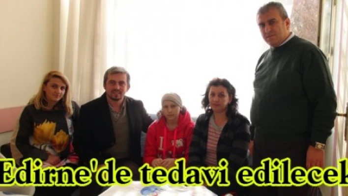 Edirne'de tedavi edilecek