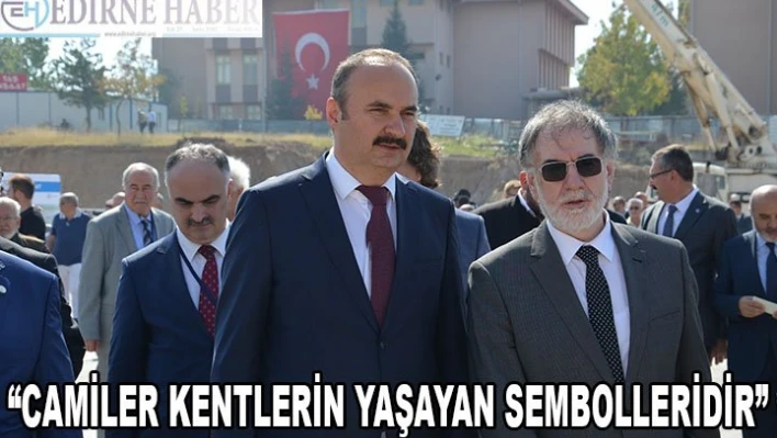 'Camiler Kentlerin Yaşayan Sembolleridir'