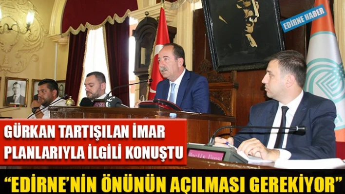 'Edirne'nin önünü açmak zorundayız'