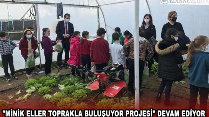 'Minik Eller Toprakla Buluşuyor Projesi' devam ediyor