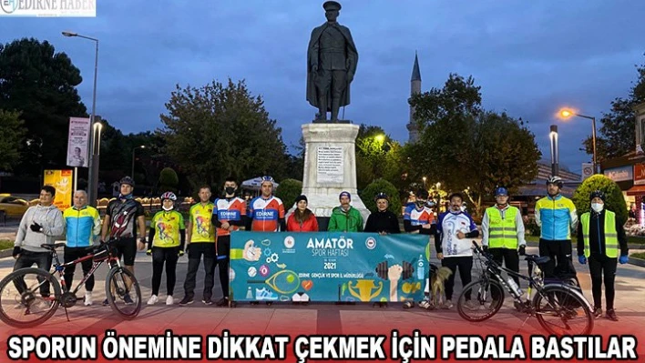 Sporun önemine dikkat çekmek için pedala bastılar