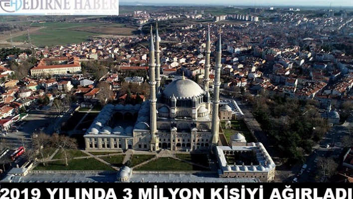 Selimiye 3 milyon kişiyi ağırladı