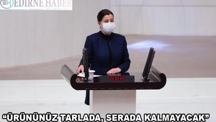 'Ürününüz tarlada serada kalmayacak'