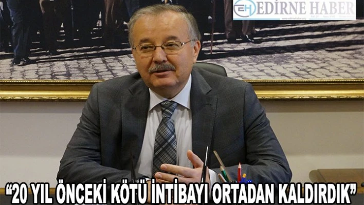 '20 yıl önceki kötü intibayı ortadan kaldırdık'