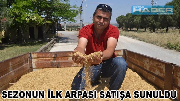 İLK ARPA SATIŞA SUNULDU