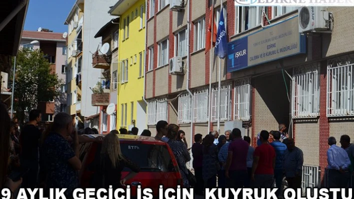 9 aylık geçici iş kuyruğu