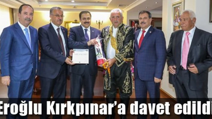 Bakan Eroğlu'na Kırkpınar daveti