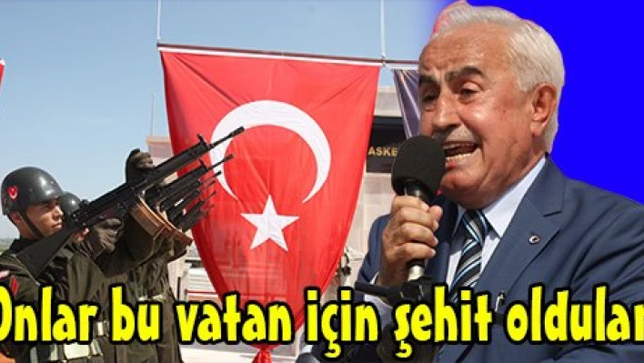 Onlar bu vatan için şehit oldular