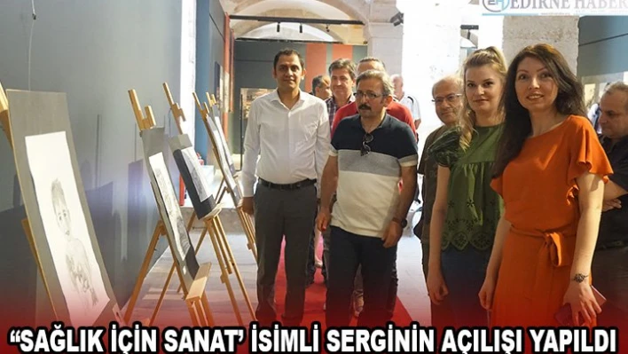 'Sağlık İçin Sanat' isimli serginin açılışı yapıldı