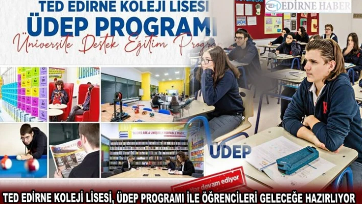 TED Edirne Koleji Lisesi, ÜDEP Programı ile öğrencileri geleceğe hazırlıyor