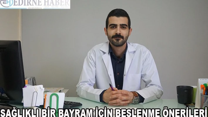 Sağlıklı bir bayram için beslenme önerileri!