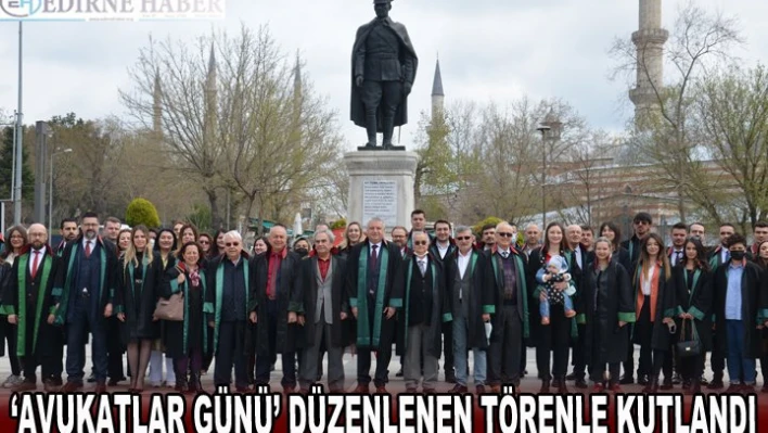â€˜AVUKATLAR GÜNÜ' DÜZENLENEN TÖRENLE KUTLANDI