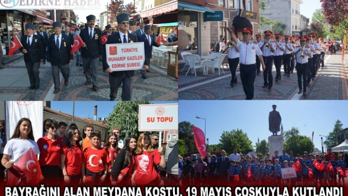 BAYRAĞINI ALAN MEYDANA KOŞTU, 19 MAYIS COŞKUYLA KUTLANDI