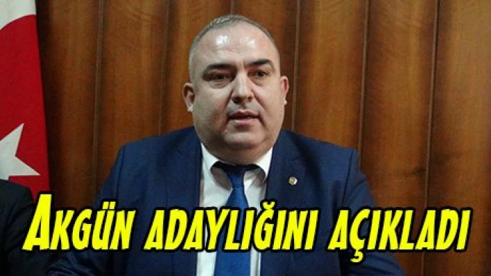 Akgün adaylığını açıkladı