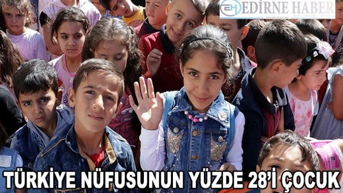 Türkiye nüfusunun yüzde 28'i çocuk