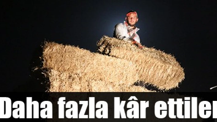 Gece biçenler k&acircrlı çıktı