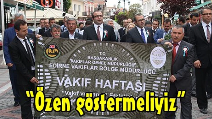 'Özen göstermeliyiz'