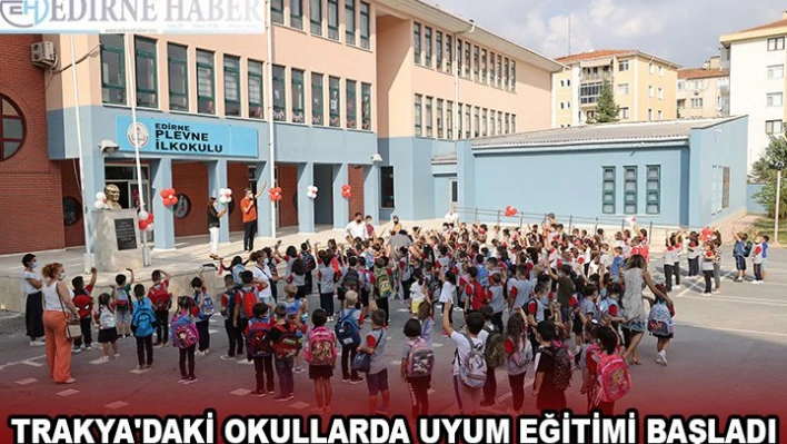 Trakya'daki okullarda uyum eğitimi başladı