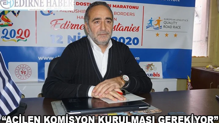 'ACİLEN KOMİSYON KURULMASI GEREKİYOR'