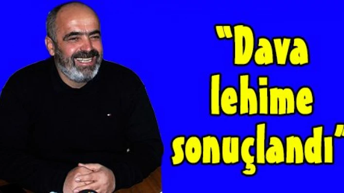 'Dava lehime sonuçlandı'