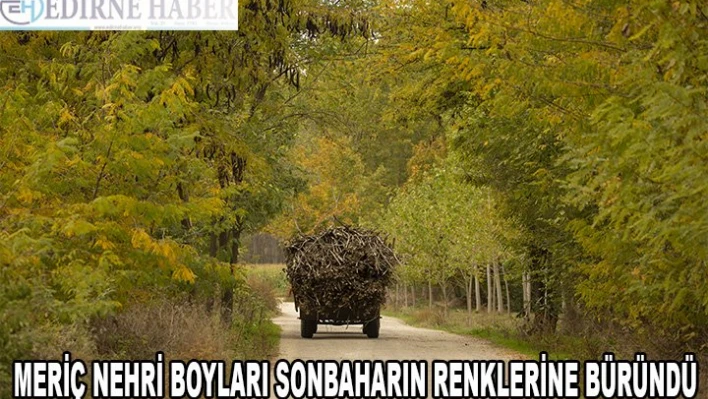 Meriç Nehri boyları sonbaharın renklerine büründü