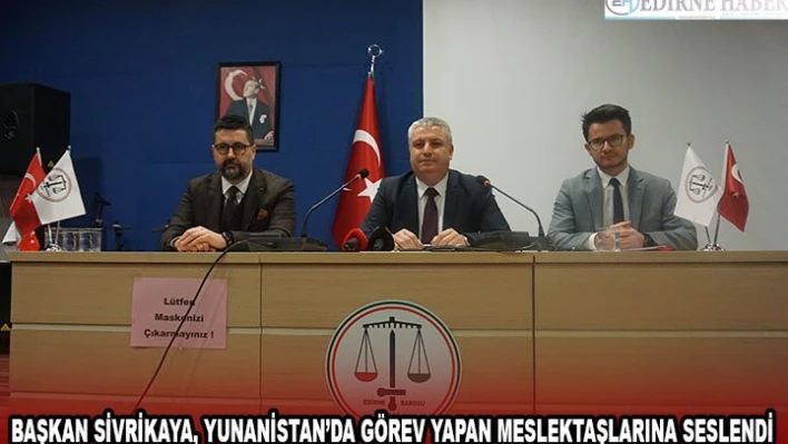 Başkan Sivrikaya, Yunanistan'da görev yapan meslektaşlarına seslendi