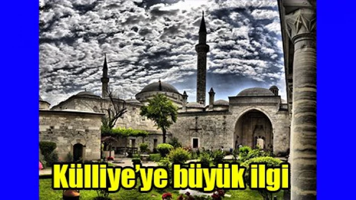 Külliye'ye büyük ilgi