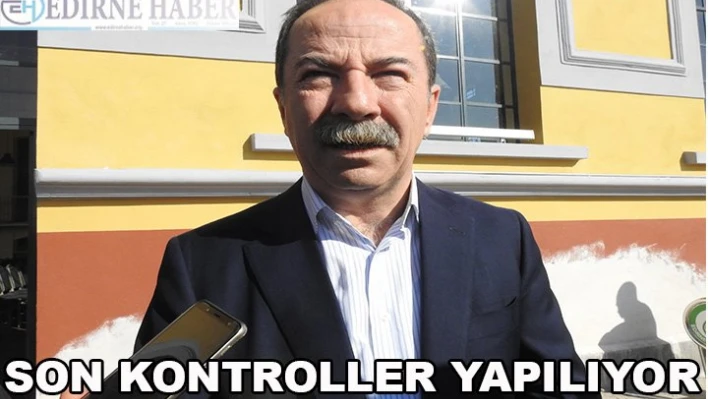 Son kontroller yapılıyor