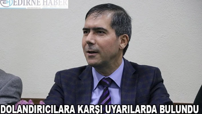 Kurt, dolandırıcılara karşı uyardı