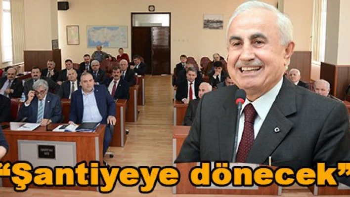 'Şantiyeye dönecek'