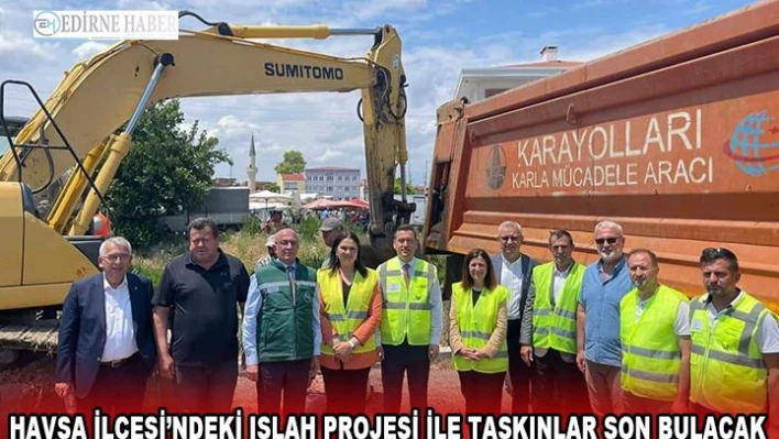 Havsa İlçesi'ndeki ıslah projesi ile taşkınlar son bulacak