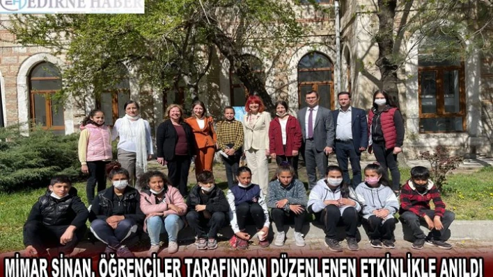 Mimar Sinan, öğrenciler tarafından düzenlenen etkinlikle anıldı