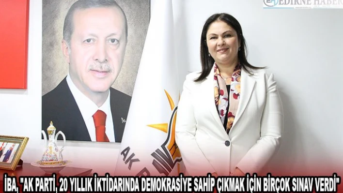 İba, 'AK Parti, 20 yıllık iktidarında demokrasiye sahip çıkmak için birçok sınav verdi'